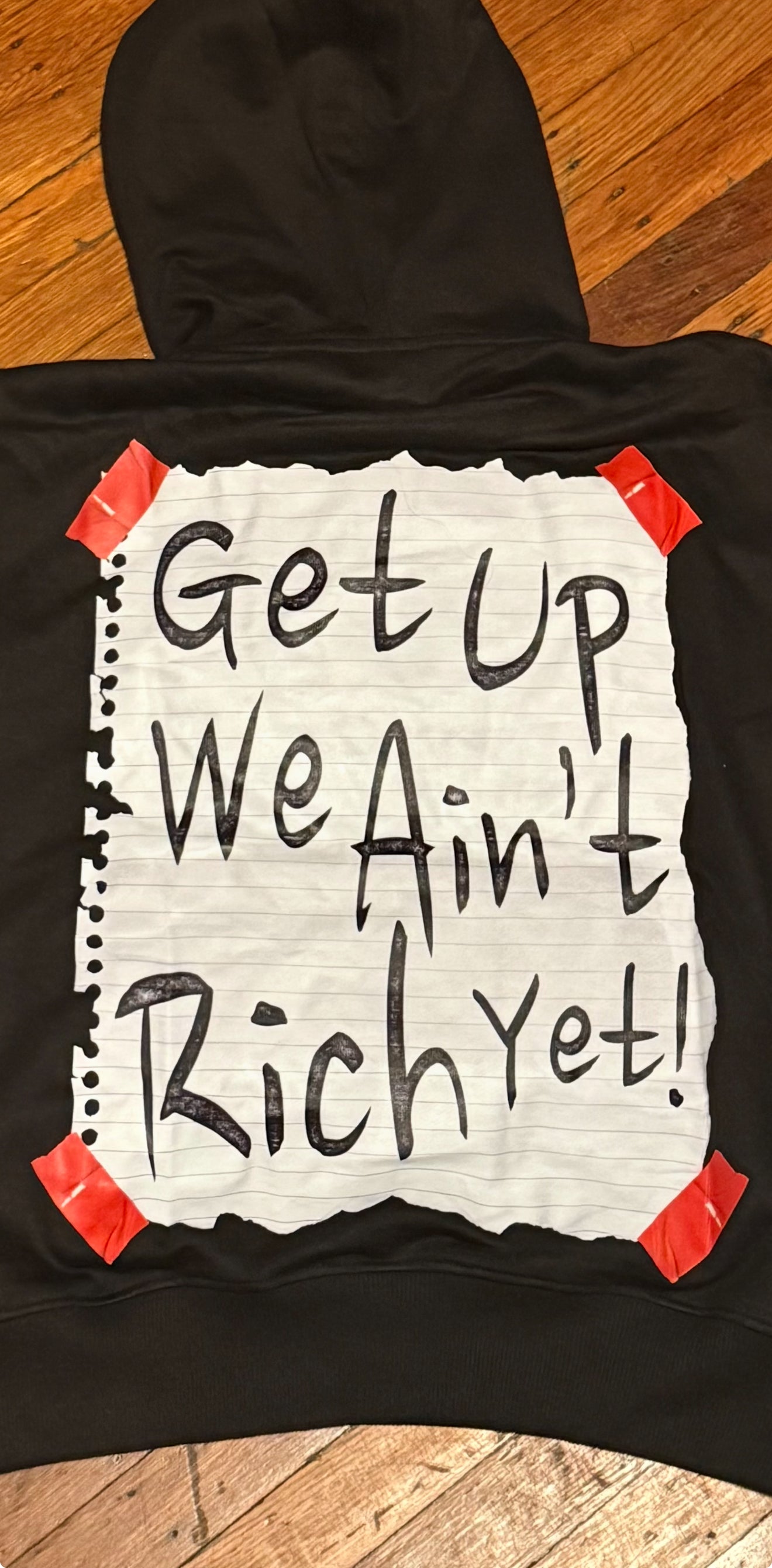 “Get up we ain’t rich yet” hoodies. Christopher Nicole